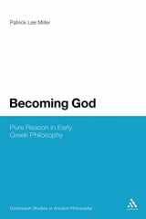 9781441152701-1441152709-Becoming God: Pure Reason in Early Greek Philosophy (Continuum Studies in Ancient Philosophy)