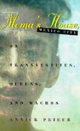 9780226682563-0226682560-Mema's House, Mexico City: On Transvestites, Queens, and Machos (Worlds of Desire: The Chicago Series on Sexuality, Gender, and Culture)