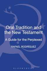 9780567609359-0567609359-Oral Tradition and the New Testament: A Guide for the Perplexed (Guides for the Perplexed)