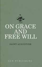 9781941129579-1941129579-On Grace and Free Will