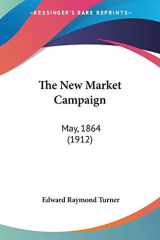 9780548665015-054866501X-The New Market Campaign: May, 1864 (1912)