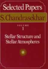 9780226100890-0226100898-Selected Papers, Volume 1: Stellar Structure and Stellar Atmospheres (Selected Papers s Chandrasekhar, Vol 1)
