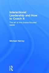 9780415742078-0415742072-Interactional Leadership and How to Coach It: The art of the choice-focused leader