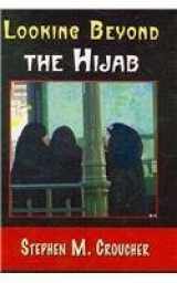 9781572738249-1572738243-Looking Beyond the Hijab (Communication, Comparative Cultres and Civilizations)