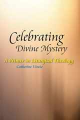 9780814653753-0814653758-Celebrating Divine Mystery: A Primer in Liturgical Theology