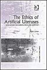 9780754650515-0754650510-The Ethics Of Artificial Uteruses: Implications For Reproduction And Abortion (Ashgate Studies in Applied Ethics)