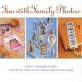 9781580086417-1580086411-Fun with Family Photos: Crafts, Keepsakes, Gifts