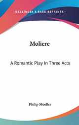 9780548420751-0548420750-Moliere: A Romantic Play In Three Acts