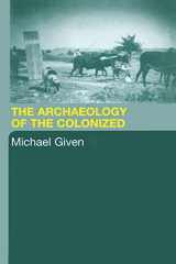 9780415369923-0415369924-The Archaeology of the Colonized