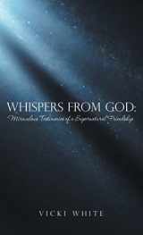 9781664257870-166425787X-Whispers from God:: Miraculous Testimonies of a Supernatural Friendship