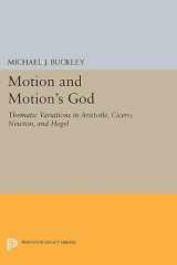 9780691620435-0691620431-Motion and Motion's God: Thematic Variations in Aristotle, Cicero, Newton, and Hegel (Princeton Legacy Library, 1555)