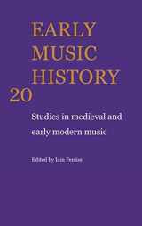 9780521807739-0521807735-Early Music History: Volume 20: Studies in Medieval and Early Modern Music (Early Music History, Series Number 20)
