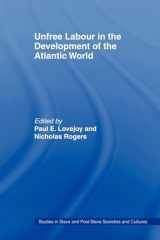 9780714641522-0714641529-Unfree Labour in the Development of the Atlantic World (Routledge Studies in Slave and Post-Slave Societies and Cultures)