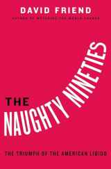 9781478946021-1478946024-The Naughty Nineties: The Triumph of the American Libido