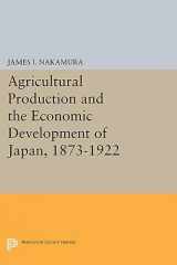 9780691623702-0691623708-Agricultural Production and the Economic Development of Japan, 1873-1922 (Princeton Legacy Library, 2101)