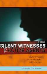 9781433113741-1433113740-From Silent Witnesses to Active Agents: Student Voice in Re-engaging with Learning (Adolescent Cultures, School, and Society)