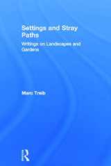 9780415700467-0415700469-Settings and Stray Paths: Writings on Landscapes and Gardens