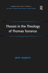 9781138265998-1138265993-Theosis in the Theology of Thomas Torrance (Routledge New Critical Thinking in Religion, Theology and Biblical Studies)