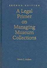 9781560987628-1560987626-A Legal Primer on Managing Museum Collections