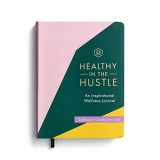 9781648702938-1648702937-Healthy In The Hustle: An Inspirational Wellness Journal