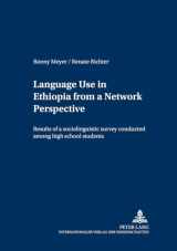 9783631502594-3631502591-Language Use in Ethiopia from a Network Perspective: Results of a sociolinguistic survey conducted among high school students (Schriften zur Afrikanistik / Research in African Studies)