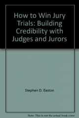 9780831807818-0831807814-How to win jury trials: Building credibility with judges and jurors