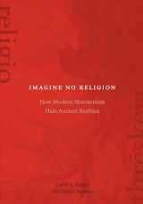 9780823271191-0823271196-Imagine No Religion: How Modern Abstractions Hide Ancient Realities