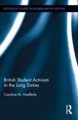 9780415893817-041589381X-British Student Activism in the Long Sixties (Routledge Studies in Modern British History)