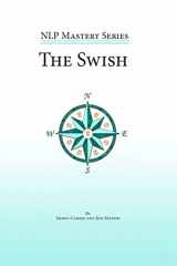 9781940254029-1940254027-The Swish: An In Depth Look at this Powerful NLP Pattern (NLP Mastery)