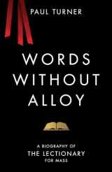 9780814667637-0814667635-Words without Alloy: A Biography of the Lectionary for Mass