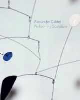9780300219159-0300219156-Alexander Calder: Performing Sculpture