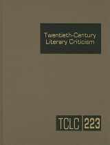 9781414438641-1414438648-Twentieth-Century Literary Criticism: Excerpts from Criticism of the Works of Novelists, Poets, Playwrights, Short Story Writers, & Other Creative ... (Twentieth-Century Literary Criticism, 223)