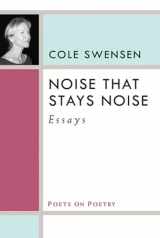 9780472071555-0472071556-Noise That Stays Noise: Essays (Poets On Poetry)