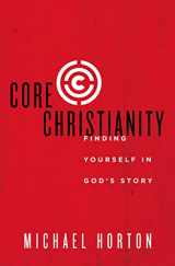 9780310525066-0310525063-Core Christianity: Finding Yourself in God's Story