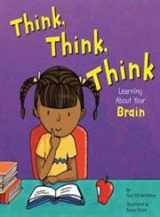 9781404802520-1404802525-Think, Think, Think: Learning About Your Brain (The Amazing Body)