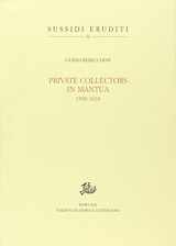 9788884980496-8884980496-Private collectors in Mantua 1500-1630