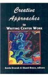 9781572738393-1572738391-Creative Approaches to Writing Center Work (Research and Teaching in Rhetoric and Composition)