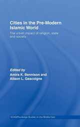 9780415424394-0415424399-Cities in the Pre-Modern Islamic World: The Urban Impact of Religion, State and Society (SOAS/Routledge Studies on the Middle East)