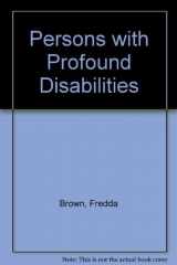 9781557660152-1557660158-Persons With Profound Disabilities: Issues and Practices