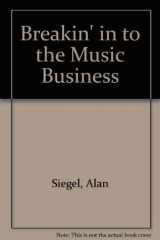 9780895241719-0895241714-Breakin In To The Music Business Hard Cover When Ou See 2508650