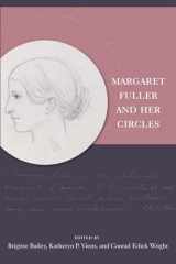 9781611683462-1611683467-Margaret Fuller and Her Circles (New England in the World)