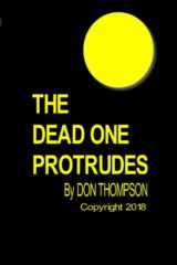 9780989719612-0989719618-THE DEAD ONE PROTRUDES