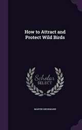 9781346749655-1346749655-How to Attract and Protect Wild Birds