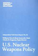 9780876094204-0876094205-U.S. Nuclear Weapons Policy (Council on Foreign Relations (Council on Foreign Relations Press))