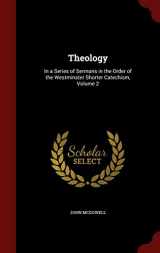 9781298709899-129870989X-Theology: In a Series of Sermons in the Order of the Westminster Shorter Catechism, Volume 2
