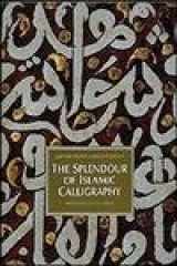 9780500016756-0500016755-The Splendor of Islamic Calligraphy