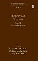 9781472434326-1472434323-Volume 15, Tome III: Kierkegaard's Concepts: Envy to Incognito (Kierkegaard Research: Sources, Reception and Resources)