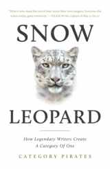 9781956934458-1956934456-Snow Leopard: How Legendary Writers Create A Category Of One