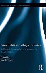 9780415836616-0415836611-From Prehistoric Villages to Cities: Settlement Aggregation and Community Transformation (Routledge Studies in Archaeology)