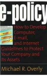 9780814479964-0814479960-E-Policy: How to Develop Computer, E-Policy, and Internet Guidelines to Protect Your Company and Its Assets